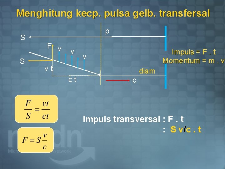 Menghitung kecp. pulsa gelb. transfersal S S p F v v Impuls = F.