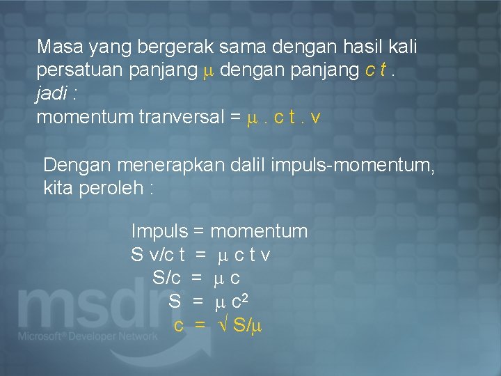 Masa yang bergerak sama dengan hasil kali persatuan panjang dengan panjang c t. jadi