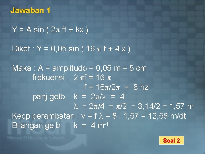 Jawaban 1 Y = A sin ( 2 ft + kx ) Diket :