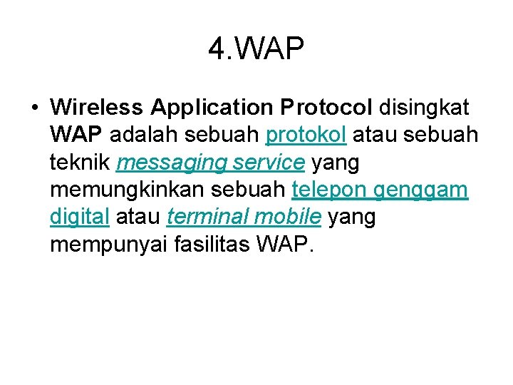4. WAP • Wireless Application Protocol disingkat WAP adalah sebuah protokol atau sebuah teknik