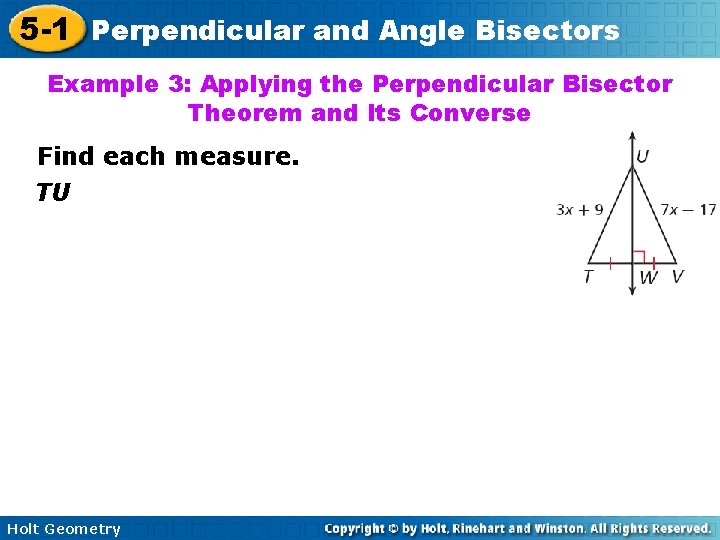 5 -1 Perpendicular and Angle Bisectors Example 3: Applying the Perpendicular Bisector Theorem and