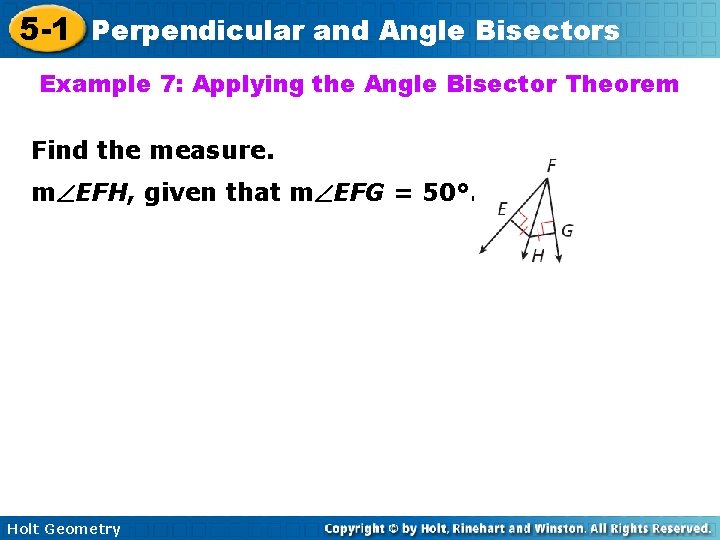 5 -1 Perpendicular and Angle Bisectors Example 7: Applying the Angle Bisector Theorem Find