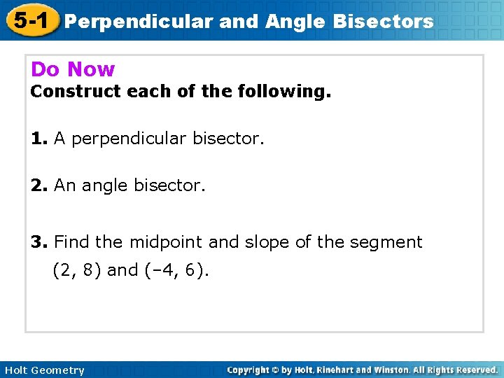 5 -1 Perpendicular and Angle Bisectors Do Now Construct each of the following. 1.