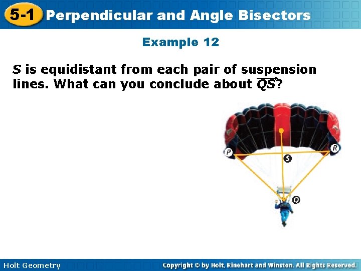 5 -1 Perpendicular and Angle Bisectors Example 12 S is equidistant from each pair