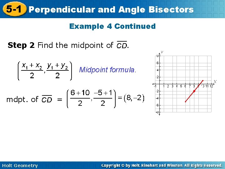 5 -1 Perpendicular and Angle Bisectors Example 4 Continued Step 2 Find the midpoint