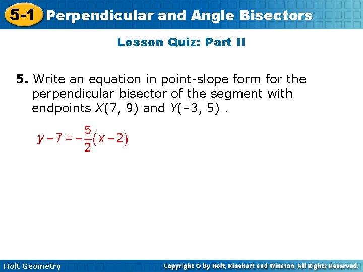 5 -1 Perpendicular and Angle Bisectors Lesson Quiz: Part II 5. Write an equation