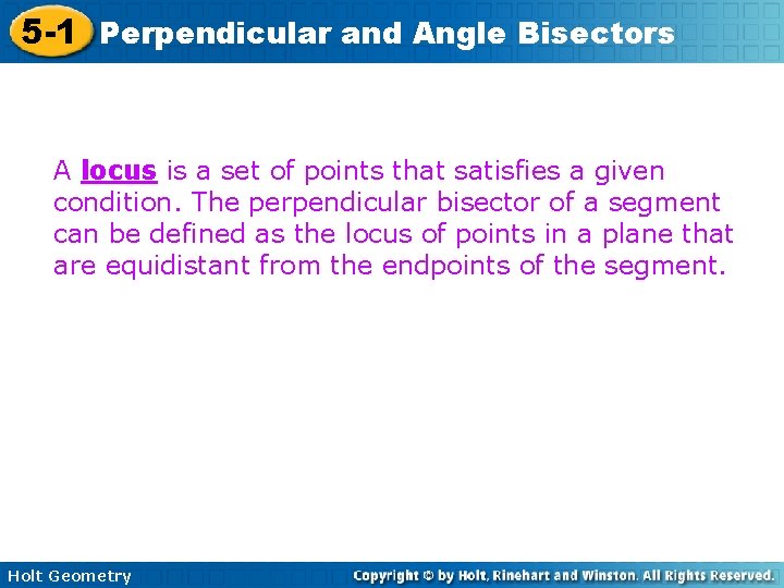 5 -1 Perpendicular and Angle Bisectors A locus is a set of points that