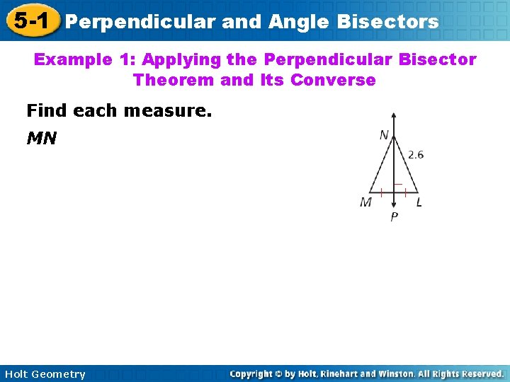 5 -1 Perpendicular and Angle Bisectors Example 1: Applying the Perpendicular Bisector Theorem and