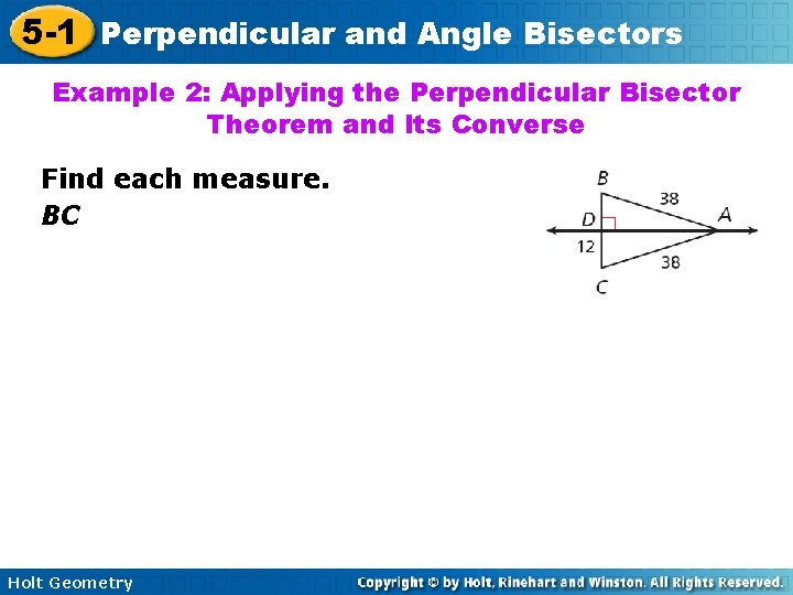 5 -1 Perpendicular and Angle Bisectors Example 2: Applying the Perpendicular Bisector Theorem and