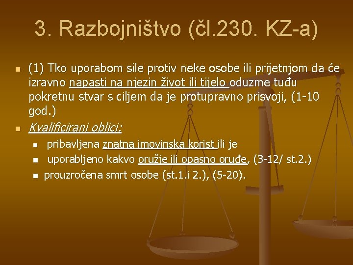 3. Razbojništvo (čl. 230. KZ-a) n n (1) Tko uporabom sile protiv neke osobe