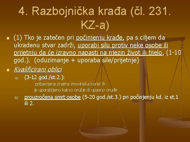 4. Razbojnička krađa (čl. 231. KZ-a) n n (1) Tko je zatečen pri počinjenju