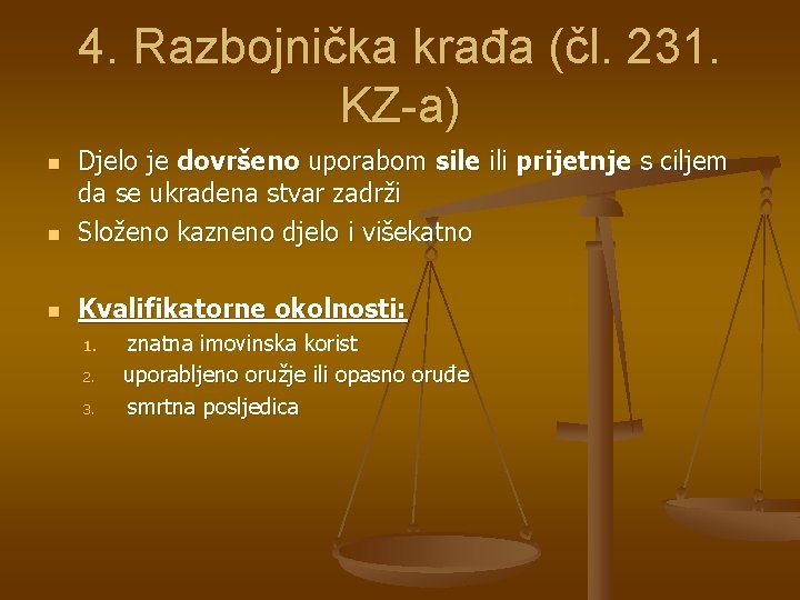 4. Razbojnička krađa (čl. 231. KZ-a) n Djelo je dovršeno uporabom sile ili prijetnje