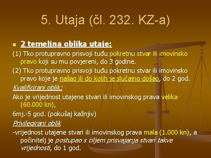 5. Utaja (čl. 232. KZ-a) n 2 temeljna oblika utaje: (1) Tko protupravno prisvoji