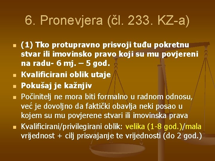 6. Pronevjera (čl. 233. KZ-a) n n n (1) Tko protupravno prisvoji tuđu pokretnu