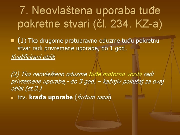 7. Neovlaštena uporaba tuđe pokretne stvari (čl. 234. KZ-a) n (1) Tko drugome protupravno