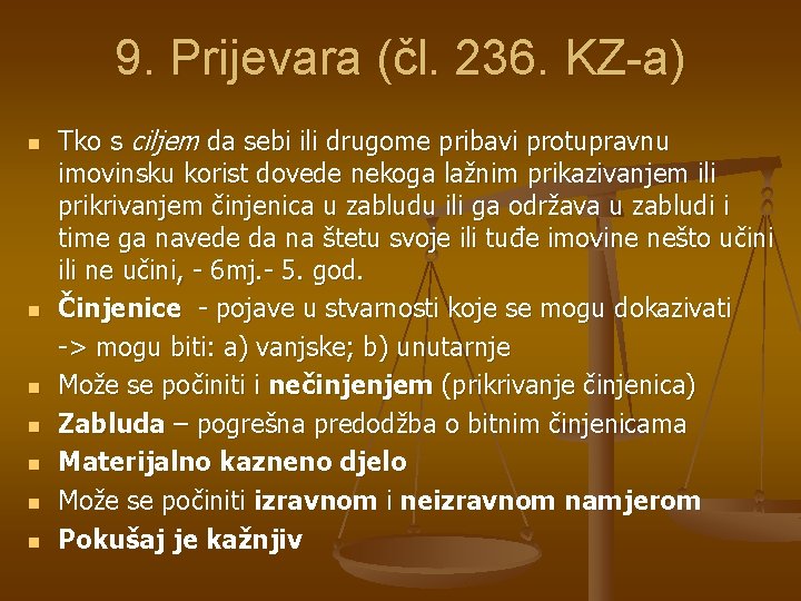 9. Prijevara (čl. 236. KZ-a) n n n n Tko s ciljem da sebi