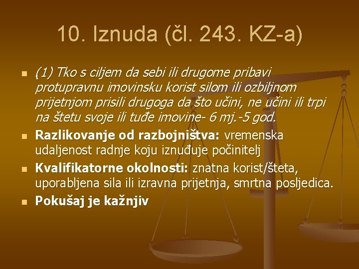 10. Iznuda (čl. 243. KZ-a) n n (1) Tko s ciljem da sebi ili