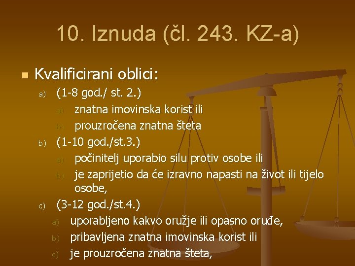 10. Iznuda (čl. 243. KZ-a) n Kvalificirani oblici: a) b) c) (1 -8 god.