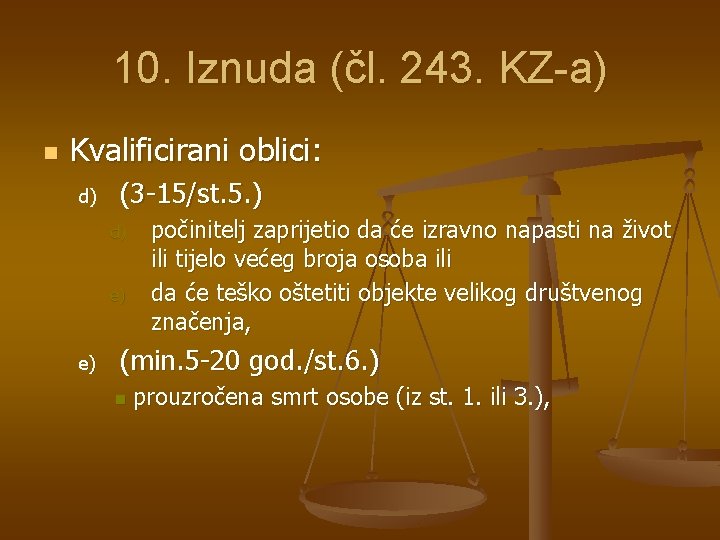 10. Iznuda (čl. 243. KZ-a) n Kvalificirani oblici: d) (3 -15/st. 5. ) d)