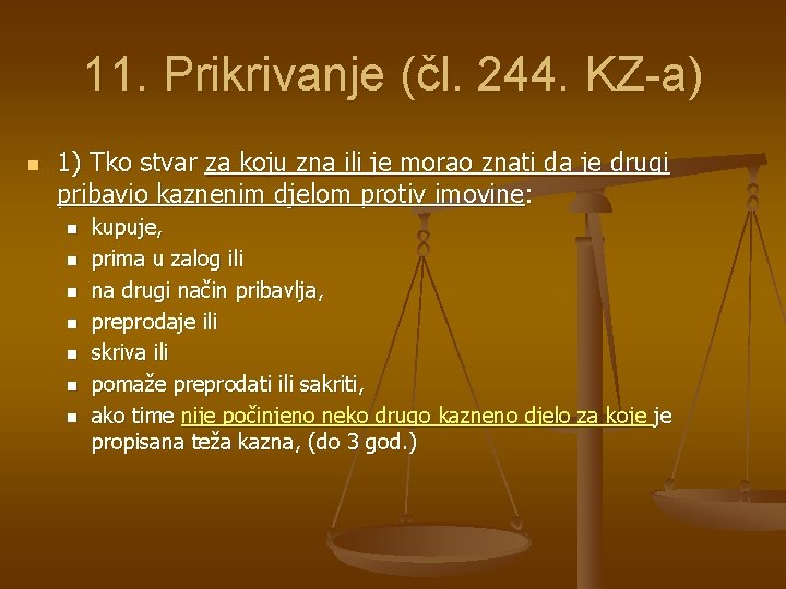 11. Prikrivanje (čl. 244. KZ-a) n 1) Tko stvar za koju zna ili je