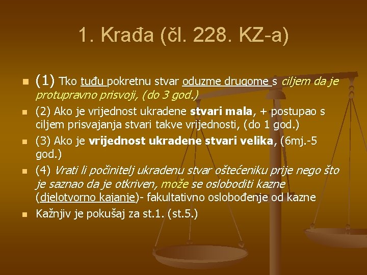 1. Krađa (čl. 228. KZ-a) n (1) Tko tuđu pokretnu stvar oduzme drugome s