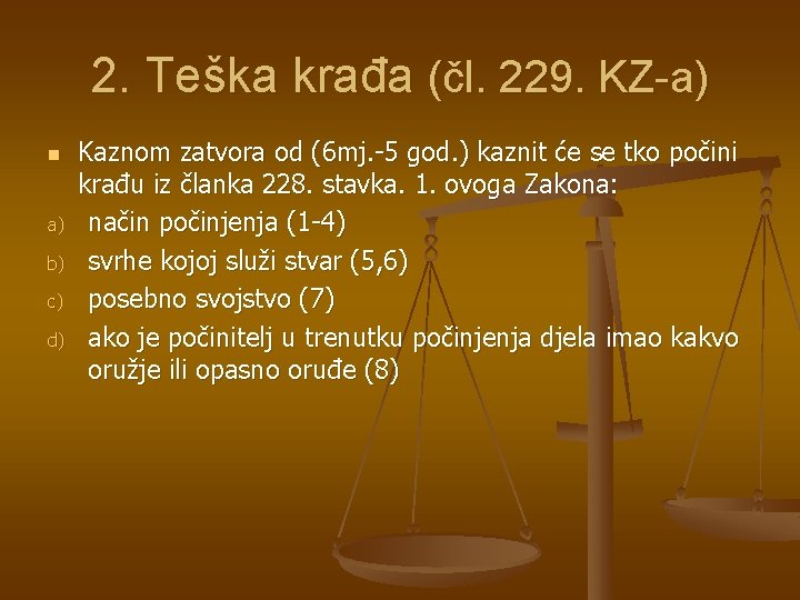 2. Teška krađa (čl. 229. KZ-a) n a) b) c) d) Kaznom zatvora od