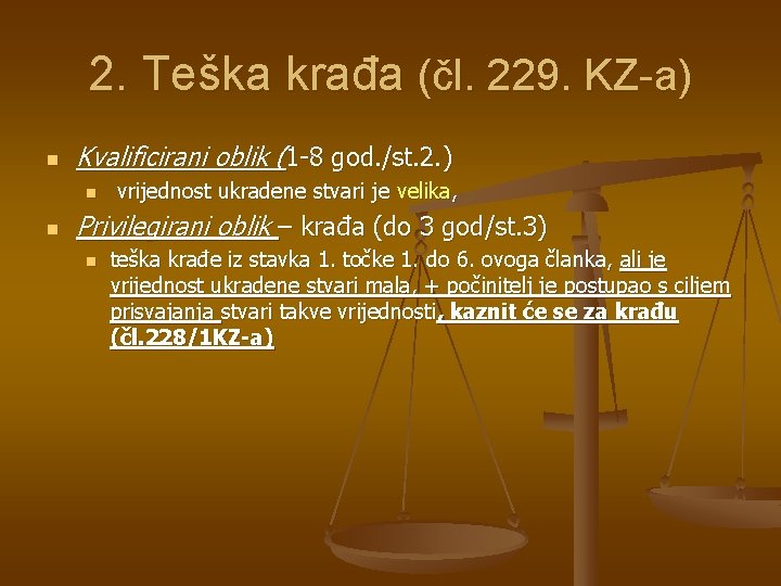 2. Teška krađa (čl. 229. KZ-a) n Kvalificirani oblik (1 -8 god. /st. 2.