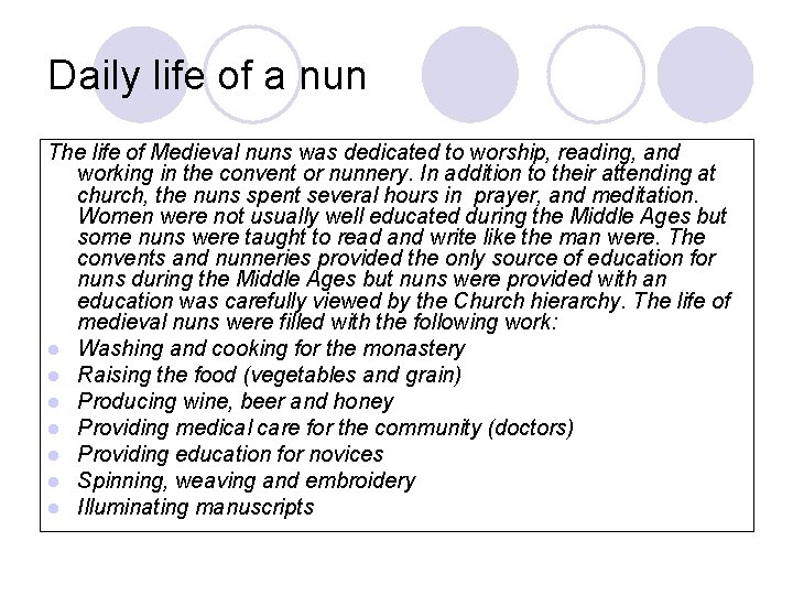 Daily life of a nun The life of Medieval nuns was dedicated to worship,