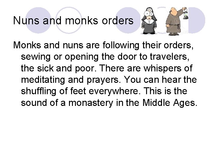 Nuns and monks orders Monks and nuns are following their orders, sewing or opening