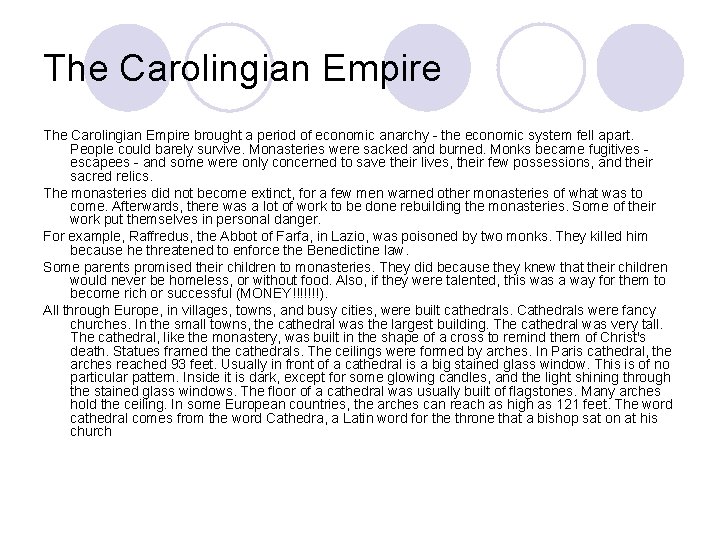 The Carolingian Empire brought a period of economic anarchy - the economic system fell
