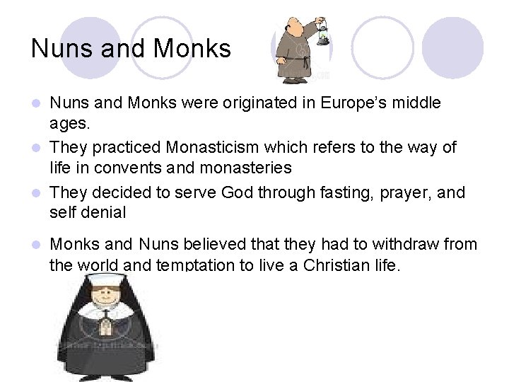 Nuns and Monks were originated in Europe’s middle ages. l They practiced Monasticism which