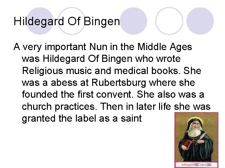 Hildegard Of Bingen A very important Nun in the Middle Ages was Hildegard Of