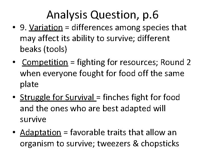 Analysis Question, p. 6 • 9. Variation = differences among species that may affect