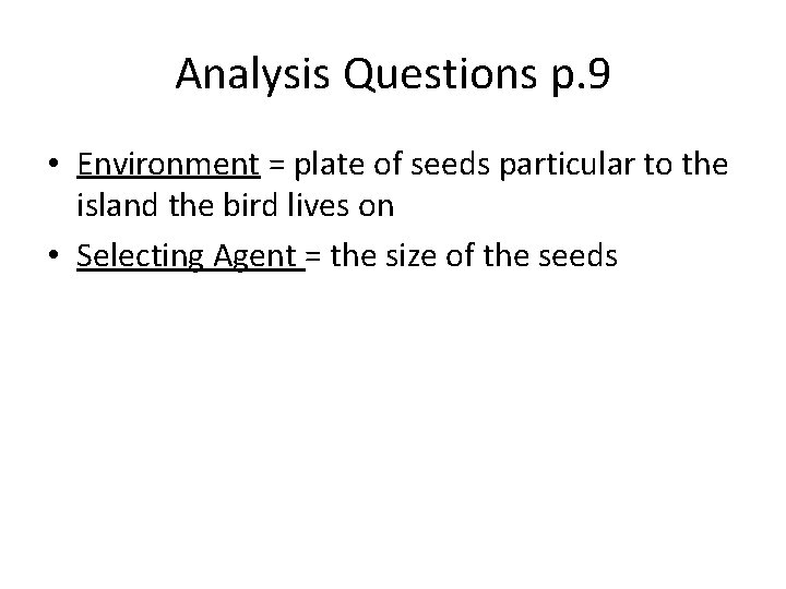 Analysis Questions p. 9 • Environment = plate of seeds particular to the island