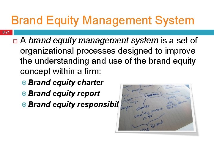 Brand Equity Management System 8. 21 A brand equity management system is a set