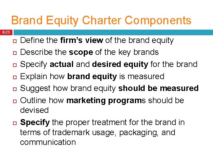 Brand Equity Charter Components 8. 23 Define the firm’s view of the brand equity