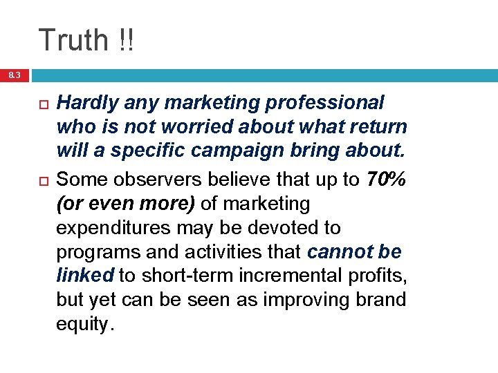 Truth !! 8. 3 Hardly any marketing professional who is not worried about what