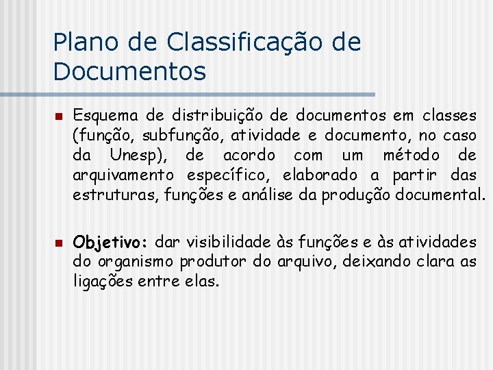 Plano de Classificação de Documentos n n Esquema de distribuição de documentos em classes