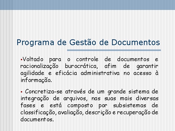 Programa de Gestão de Documentos §Voltado para o controle de documentos e racionalização burocrática,