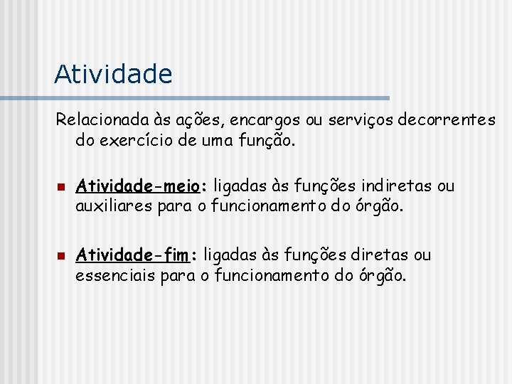 Atividade Relacionada às ações, encargos ou serviços decorrentes do exercício de uma função. n