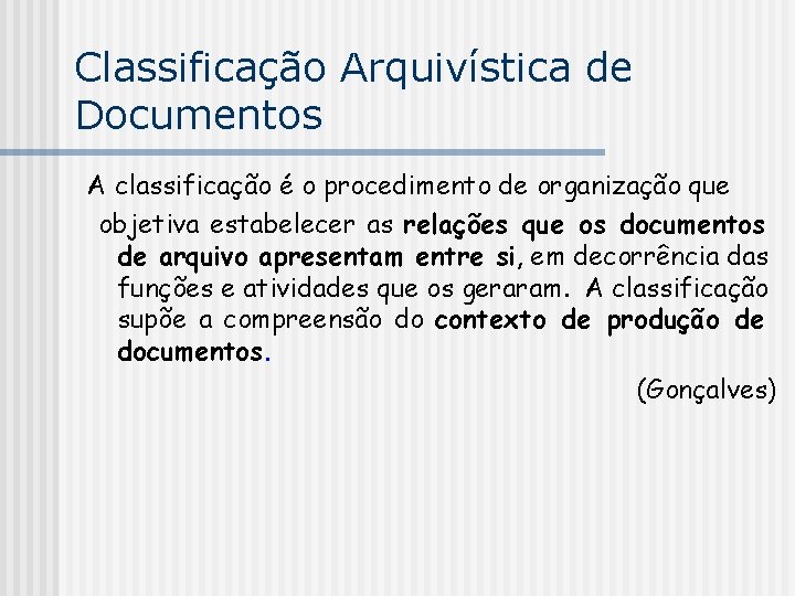 Classificação Arquivística de Documentos A classificação é o procedimento de organização que objetiva estabelecer