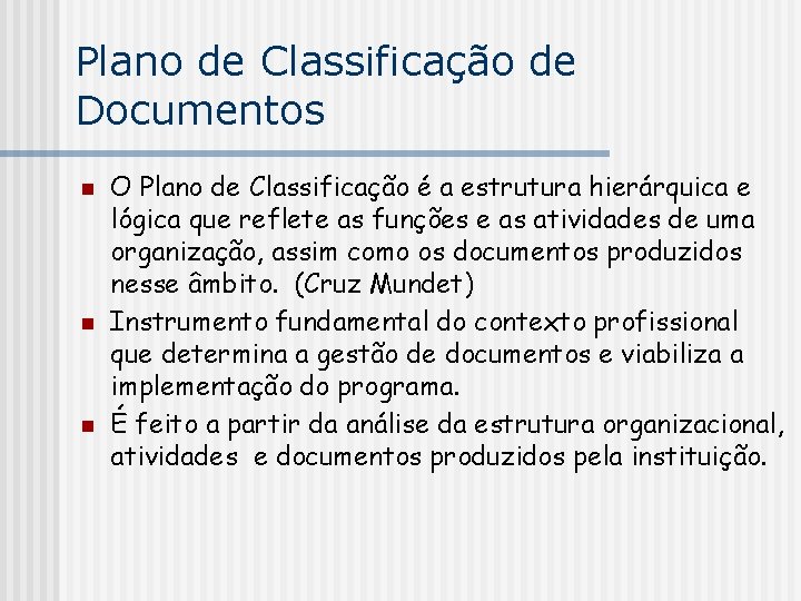 Plano de Classificação de Documentos n n n O Plano de Classificação é a