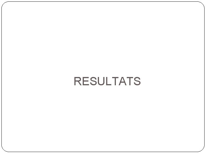 RESULTATS 