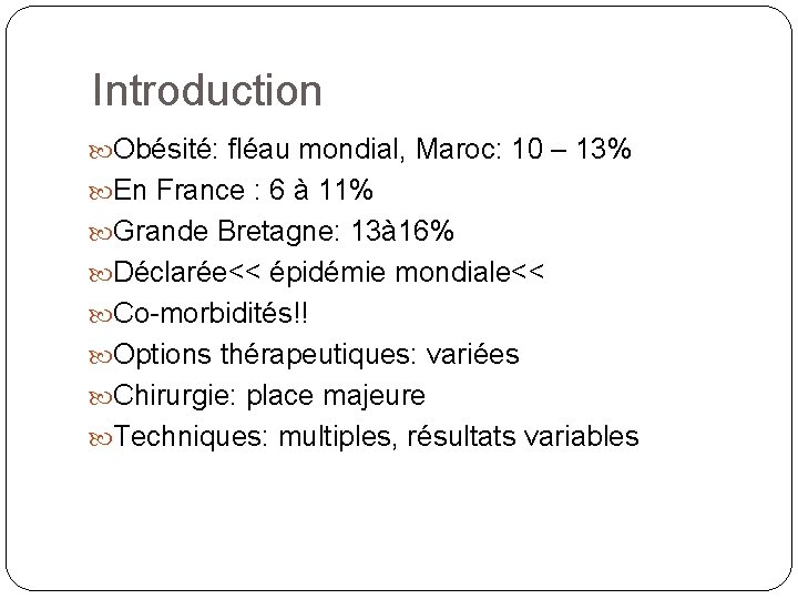 Introduction Obésité: fléau mondial, Maroc: 10 – 13% En France : 6 à 11%