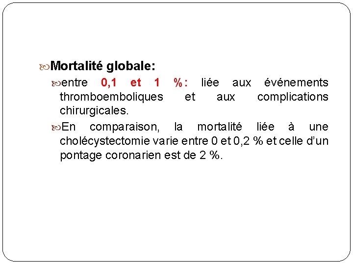  Mortalité globale: entre 0, 1 et 1 %: liée aux événements thromboemboliques et