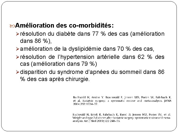  Amélioration des co-morbidités: résolution du diabète dans 77 % des cas (amélioration dans