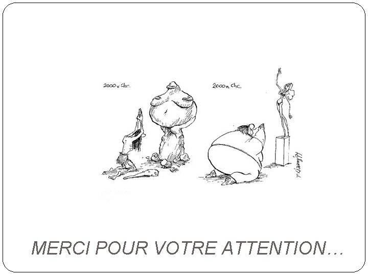 MERCI POUR VOTRE ATTENTION… 