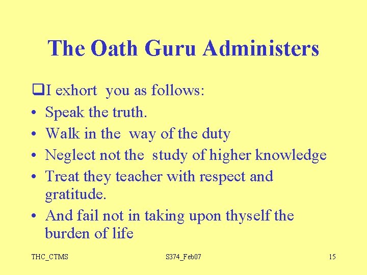 The Oath Guru Administers q. I exhort you as follows: • Speak the truth.