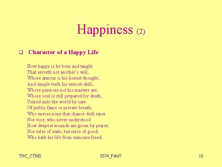 Happiness (2) q Character of a Happy Life How happy is he born and