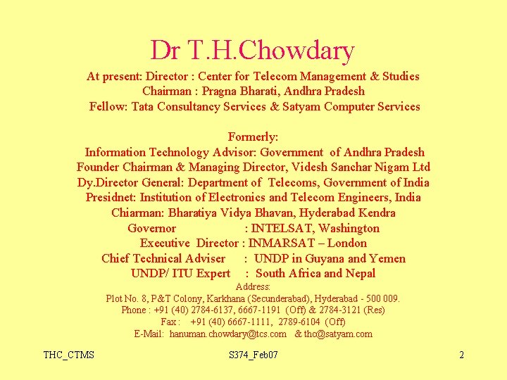 Dr T. H. Chowdary At present: Director : Center for Telecom Management & Studies